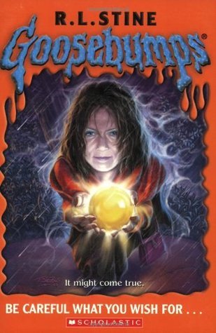 Be Careful What You Wish For… by R.L. Stine