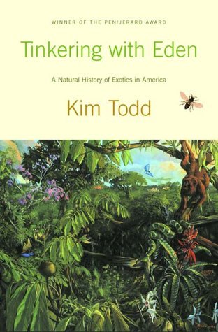 Tinkering with Eden: A Natural History of Exotics in America Kim Todd