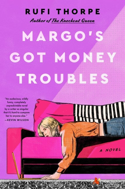 Margo’s Got Money Troubles by Rufi Thorpe