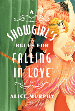 A Showgirl’s Rules for Falling in Love by Alice Murphy