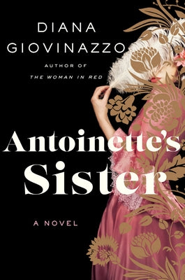 Antoinette’s Sister by Diana Gionazzo