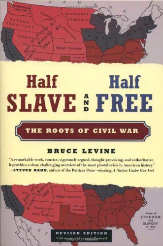 Half Slave and Half Free: The Roots of Civil War by Bruce Levine