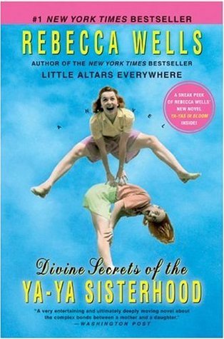 The Divine Secrets of the Ya-Ya Sisterhood by Rebecca Wells