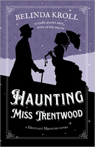 Haunting Miss Trentwood by Belinda Kroll