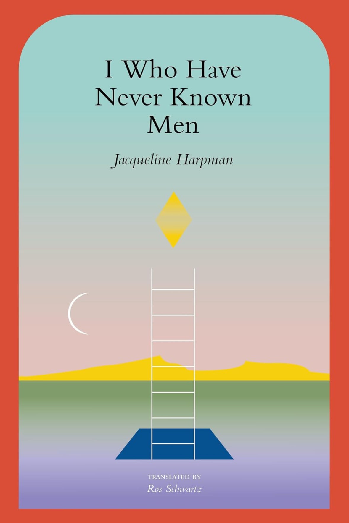 I Who Have Never Known Men by Jacqueline Harpman