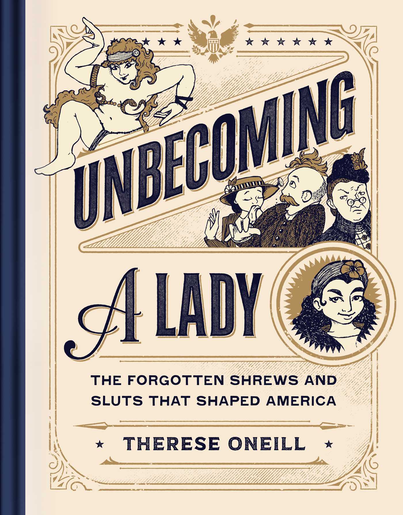 Unbecoming a Lady: The Forgotten Sluts and Shrews Who Shaped America by Therese ONeill
