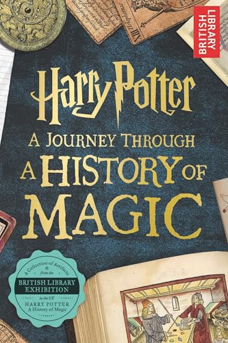 Harry Potter - A Journey Through A History of Magic by British Library