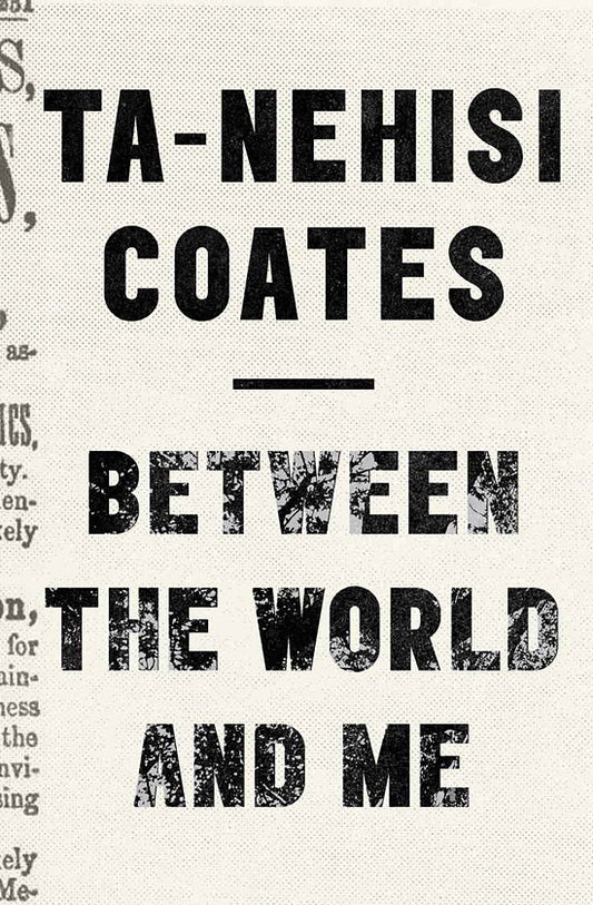 Between the World and Me by Ta-Nehisi Coates