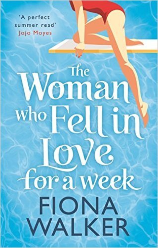 The Woman Who Fell in Love For a Week by Fiona Walker