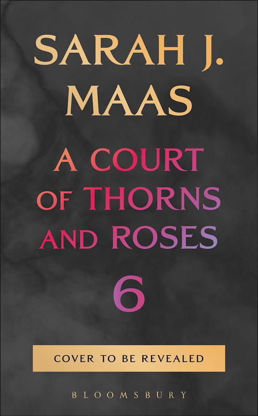 ACOTAR Book 6 by Sarah J. Maas - Release Date 10.27.26
