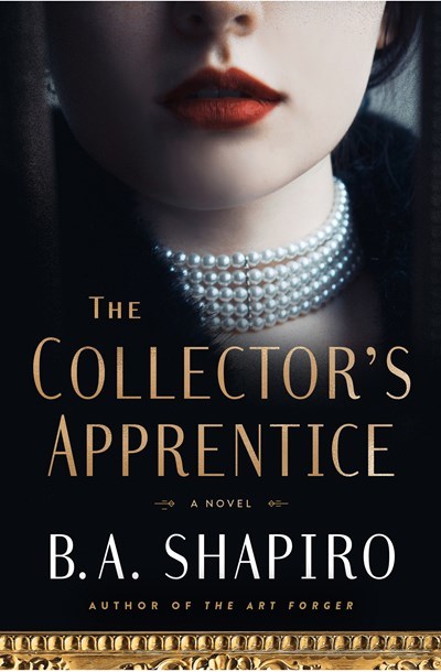 The Collector's Apprentice by B.A. Shapiro