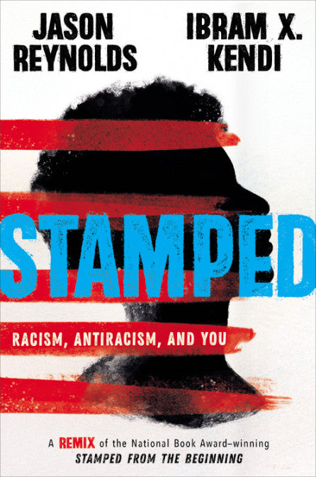 Stamped: Racism, Antiracism, and You by Jason Reynolds & Ibram X. Kendi