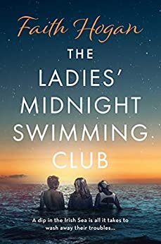 The Ladies’ Midnight Swimming Club by Faith Hogan