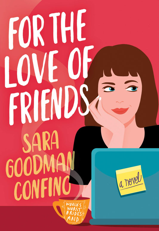 For the Love of Friends by Sara Goodman Confino