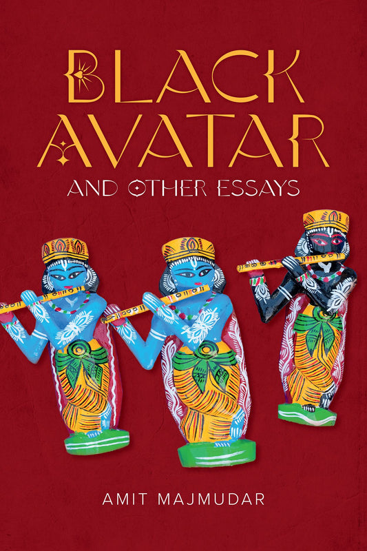 Black Avatar and Other Essays by Amit Majmudar