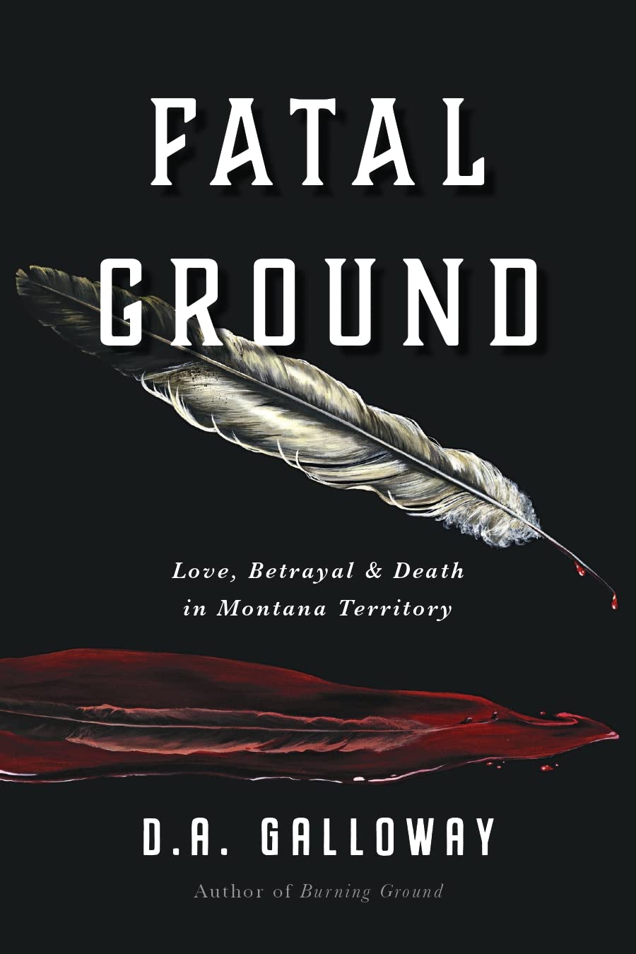 Fatal Ground by D.A. Galloway