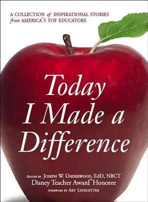 Today I Made a Difference by Joseph W. Underwood