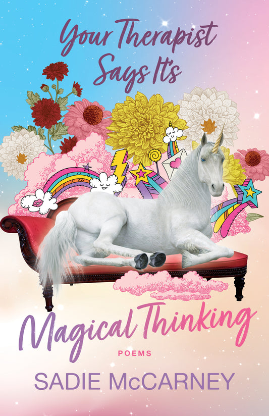 Your Therapist Says It’s Magical Thinking by Sadie McCarney