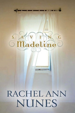 Saving Madeline by Rachel Ann Nunes