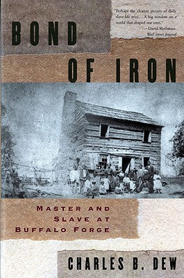 Bond of Iron by Charles B. Dew